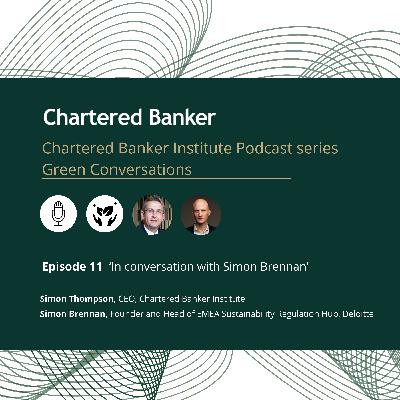 S3 E11 In conversation with Simon Brennan, Founder and Head of EMEA Sustainability Regulation Hub, Deloitte