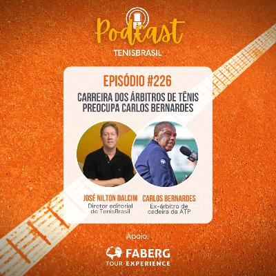 🎙226 - Carreira dos árbitros de tênis preocupa Carlos Bernardes