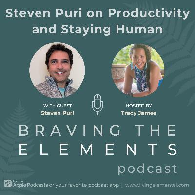 S3E5: Steven Puri on Productivity and Staying Human in a Tech-Oriented World