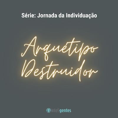 Arquétipo Destruidor
