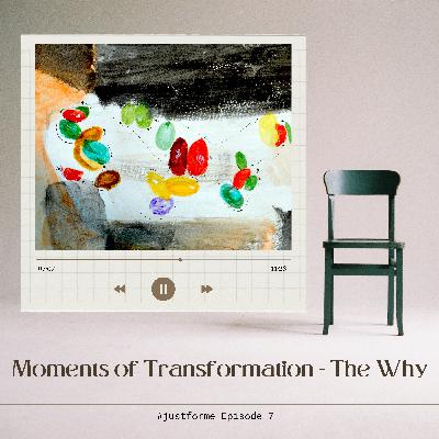 Ep 7 - Moments of Transformation (In Eating Habits) - The Why