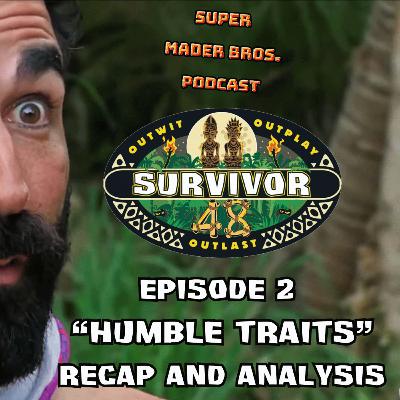 Survivor 48, Episode 2: "Humble Traits" Recap and Analysis Survivor 48, Episode 2: "Humble Traits" Recap and Analysis