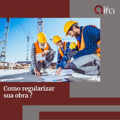 Como regularizar sua obra?