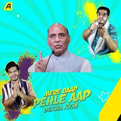 Mere Baap Pehle Aap | EP - 8 | No Result Of Talks With China Yet, Rajnath Singh