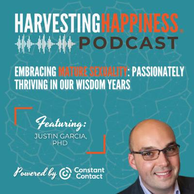 Embracing Mature Sexuality: Passionately Thriving in Our Wisdom Years with Justin Garcia, PhD