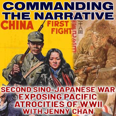 SECOND SINO-JAPANESE WAR - Exposing Pacific Atrocities in WWII - With Jenny Chan – CtN116 SECOND SINO-JAPANESE WAR - Exposing Pacific Atrocities in WWII - With Jenny Chan – CtN116