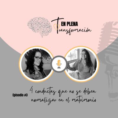 Episodio 3 - Cuatro conductas que no se deben normalizar en el matrimonio Episodio 3 - Cuatro conductas que no se deben normalizar en el matrimonio