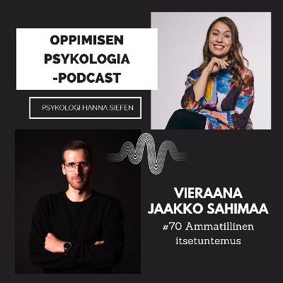 #70 Ammatillinen Itsetuntemus / Jaakko Sahimaa, organisaatiopsykologi
