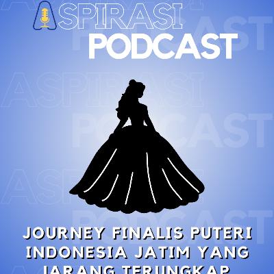 Journey Finalis Puteri Indonesia Jatim yang Jarang Terungkap Journey Finalis Puteri Indonesia Jatim yang Jarang Terungkap