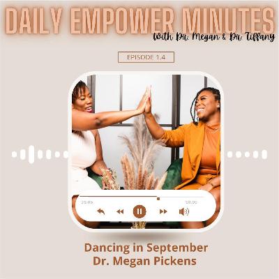Episode 1.4 Daily Empower Minute: Dancing in September