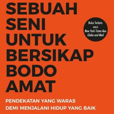 Sebuah seni untuk bersikap bodo amat BAB I