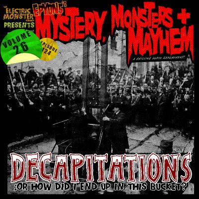 E124 M3w/E5 Decapitations; Or How Did I End Up In This Bucket? [Epyon5's Mysteries, Monsters and Mayhem Vol. 26]