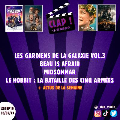CLAP ! L'Hebdo (S01EP19) - Les Gardiens de la Galaxie Vol.3, Beau Is Afraid, Midsommar & Le Hobbit : La Bataille des Cinq Armées (+ Actus de la semaine)