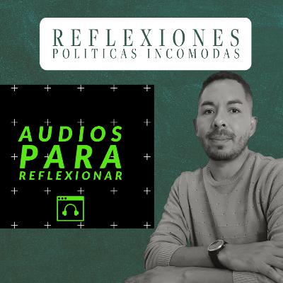 Reflexiones politicas incomodas