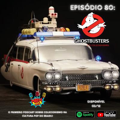 MBM Cast - Episódio 80: Os Caça-Fantasmas e o Colecionismo MBM Cast - Episódio 80: Os Caça-Fantasmas e o Colecionismo