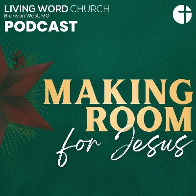 Making Room For Jesus | Pastor Dan