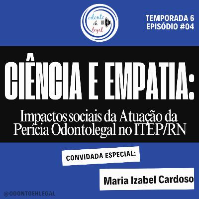 S604 - #04 Ciência e Empatia: Atuação da Perícia Odontolegal no ITEP/RN S604 - #04 Ciência e Empatia: Atuação da Perícia Odontolegal no ITEP/RN