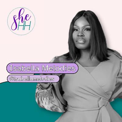 ISABELLA MELODIES | SheHH PODCAST S4E13