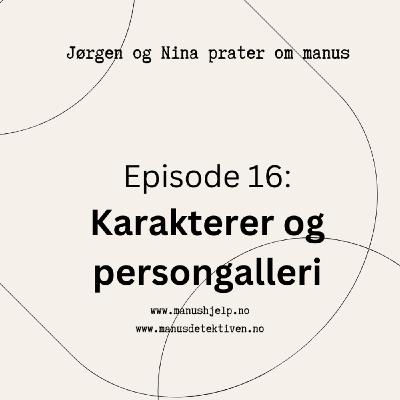 Episode 16: Hvordan skape interessante karakterer og et spenstig persongalleri?