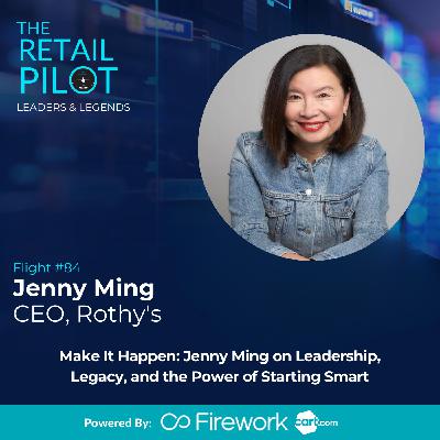 Make It Happen: Jenny Ming on Leadership, Legacy, and the Power of Starting Smart