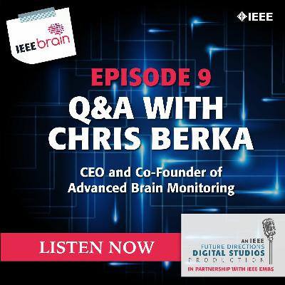 Episode 9: Q&A with Chris Berka, CEO and Co-Founder of Advanced Brain Monitoring Episode 9: Q&A with Chris Berka, CEO and Co-Founder of Advanced Brain Monitoring