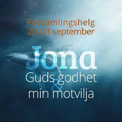 Guds godhet och min motvilja – Jona, kap 4 – Martin Helgesson