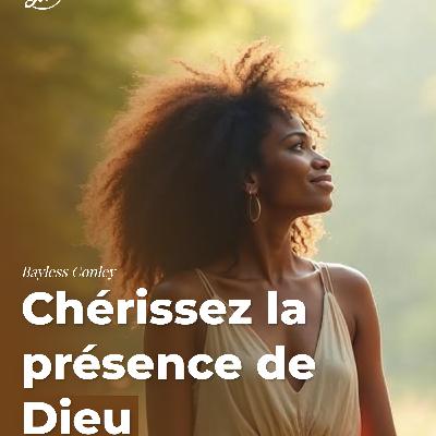 Chérissez la présence de Dieu