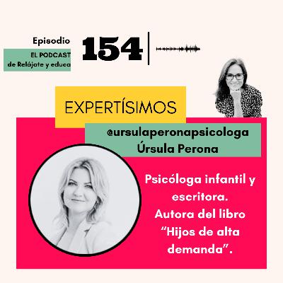 Expertísimo con Úrsula Perona (hijos de alta demanda) Expertísimo con Úrsula Perona (hijos de alta demanda)