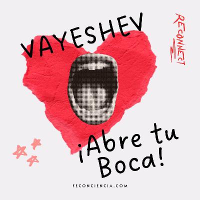 Vayeshev - ¡Abre tu boca! Vayeshev - ¡Abre tu boca!