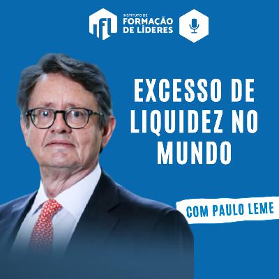 Palestra: Excesso de Liquidez no Mundo com Paulo Lemos