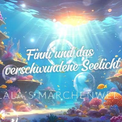 🌟 Kindergeschichten 🌟 Finni und das verschwundene Seelicht 🌟 Märchen für Kinder 🌟 Kinderkanal 🌟
