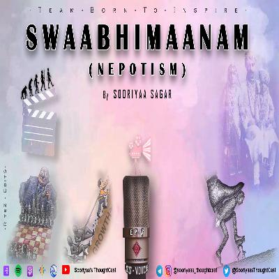 EP :- 07 Swaabhimaanam {Nepotism}