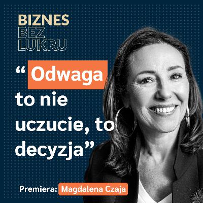 Szłam do pracy, do swojej firmy i miałam łzy w oczach - Magdalena Czaja, Instytut Metody Tippinga [odc. #105 BbL]