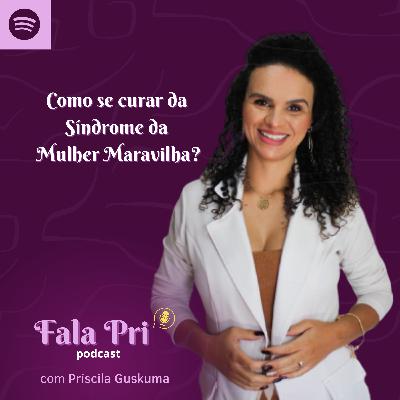 #40 - Como se curar da Síndrome da Mulher Maravilha? #40 - Como se curar da Síndrome da Mulher Maravilha?