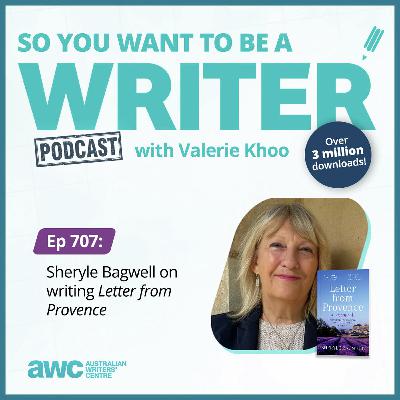 Writing Podcast Episode 707: Sheryle Bagwell on writing 'Letter from Provence' Writing Podcast Episode 707: Sheryle Bagwell on writing 'Letter from Provence'
