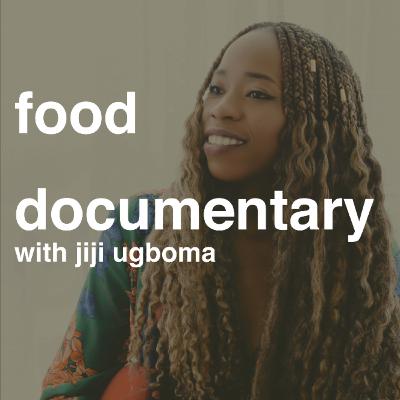 The Impact of Ugly Delicious and Other Food Documentaries with Jiji Ugboma