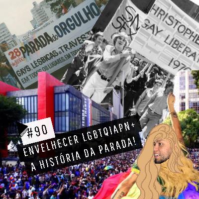 #90 - A HISTÓRIA DA PARADA LGBTQIAPN+ 🏳️‍🌈