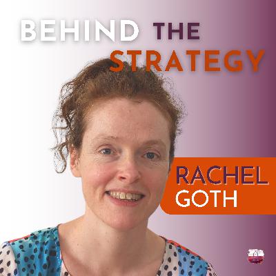 #9 Behind The Strategy with Rachel Goth