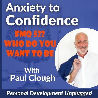 FMQ 522 Who Do You Want To Be