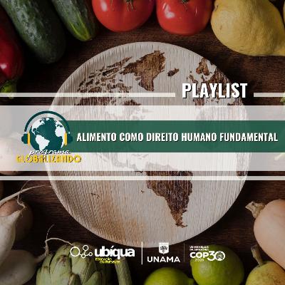 GLOBCAST - “Alimento como Direito Humano Fundamental”