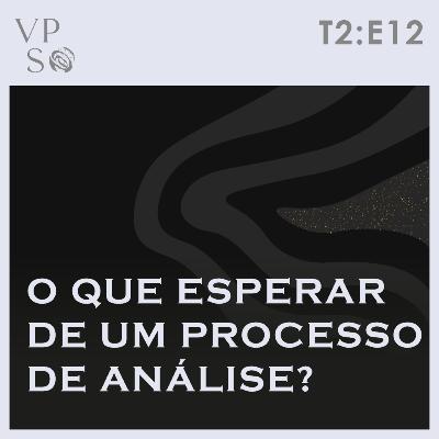 #12 - O que esperar de um processo de análise? (vídeo)