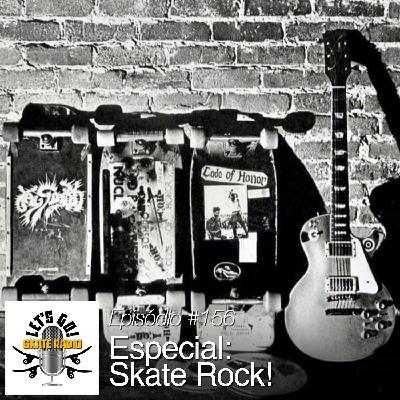 #156 - Especial: Skate Rock #2!