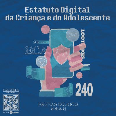 Regras do Jogo #240 – Estatuto Digital da Criança e do Adolescente Regras do Jogo #240 – Estatuto Digital da Criança e do Adolescente