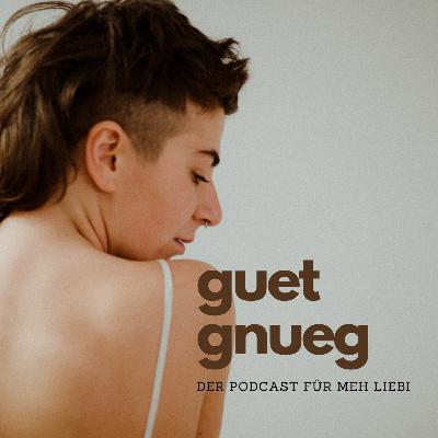 52. GUET GNUEG - über Normalität, Wurzle u Glanzvoll si