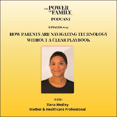 Ep#9 How parents are navigating technology without a clear playbook