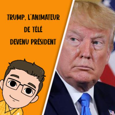Trump, l'animateur télé devenu président ! Trump, l'animateur télé devenu président !