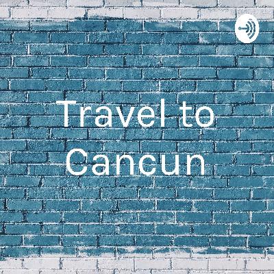 Travel to Cancun
