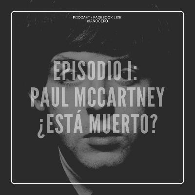 Episodio I: Paul McCartney ¿Está Muerto? Episodio I: Paul McCartney ¿Está Muerto?