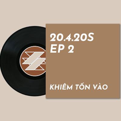 KHIÊM TỐN VÀO | 20.4.20s | SAMURICE PODCAST