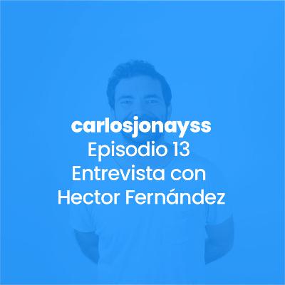 Episodio 13 - Entrevista con Héctor Fernández
